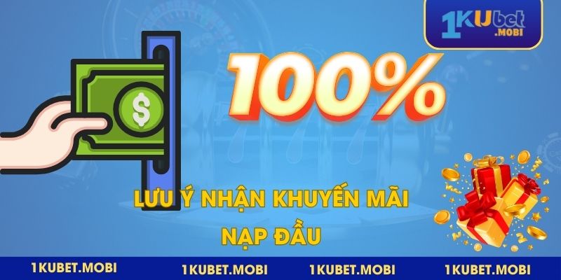 Một số lưu ý cần biết khi nhận ưu đãi nạp lần đầu